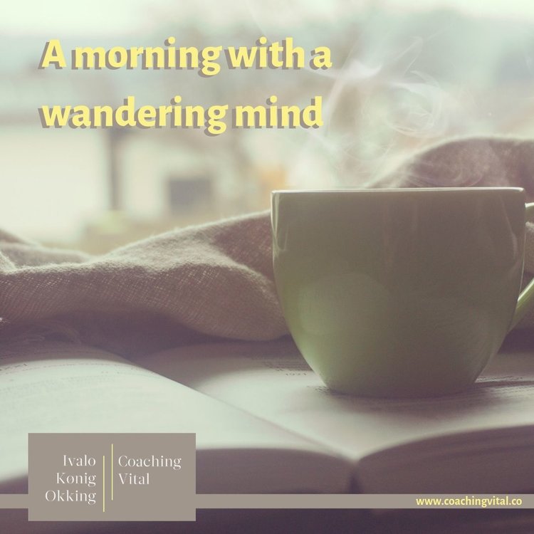 A morning with a wandering mind