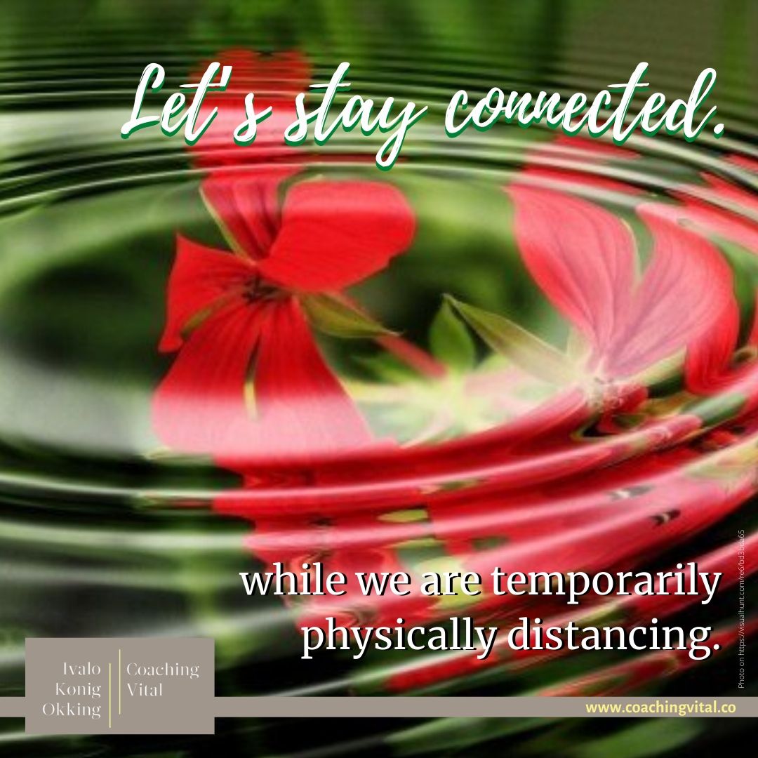 Let’s stay connected, while we are temporarily physically distancing.