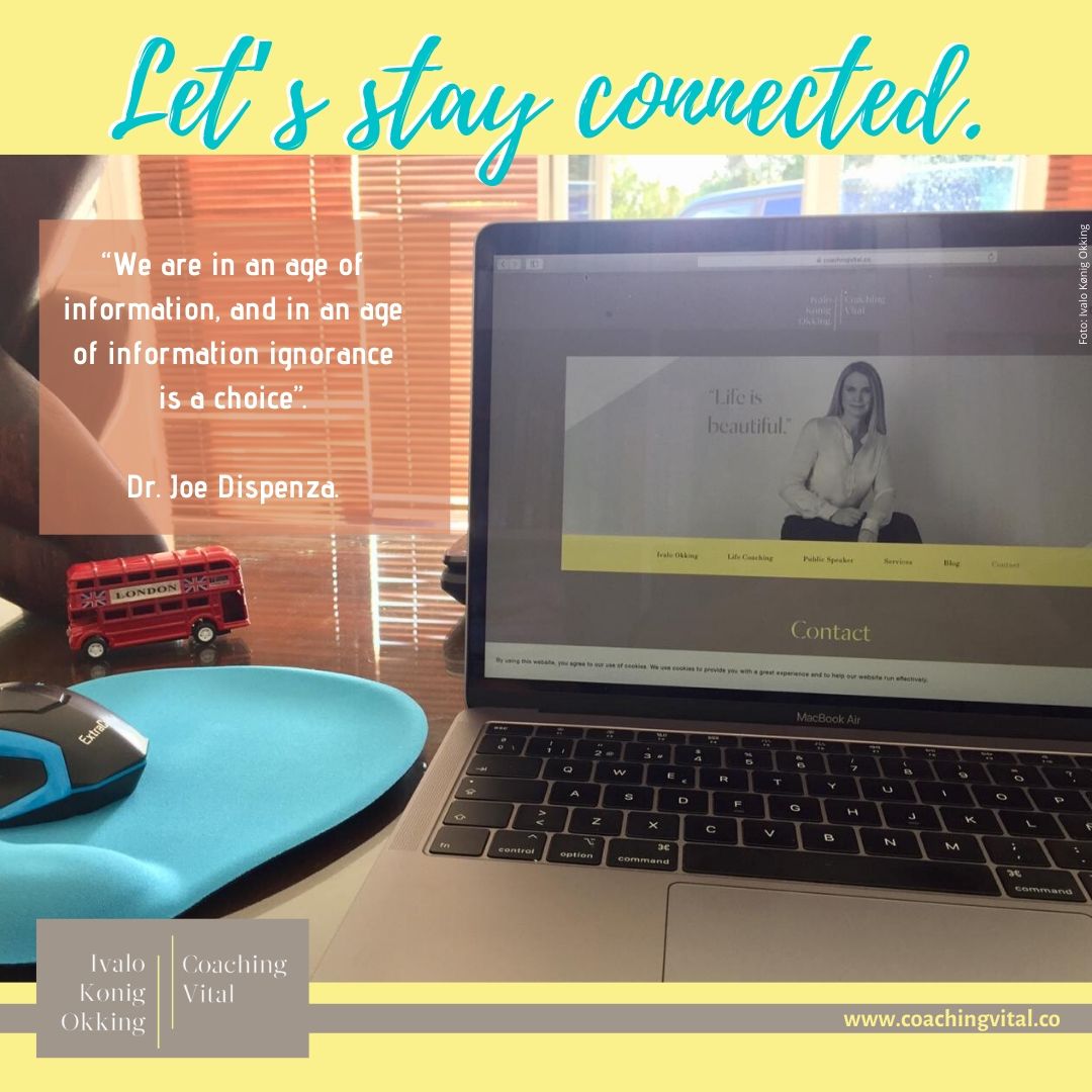 Let’s stay connected. The age of information.