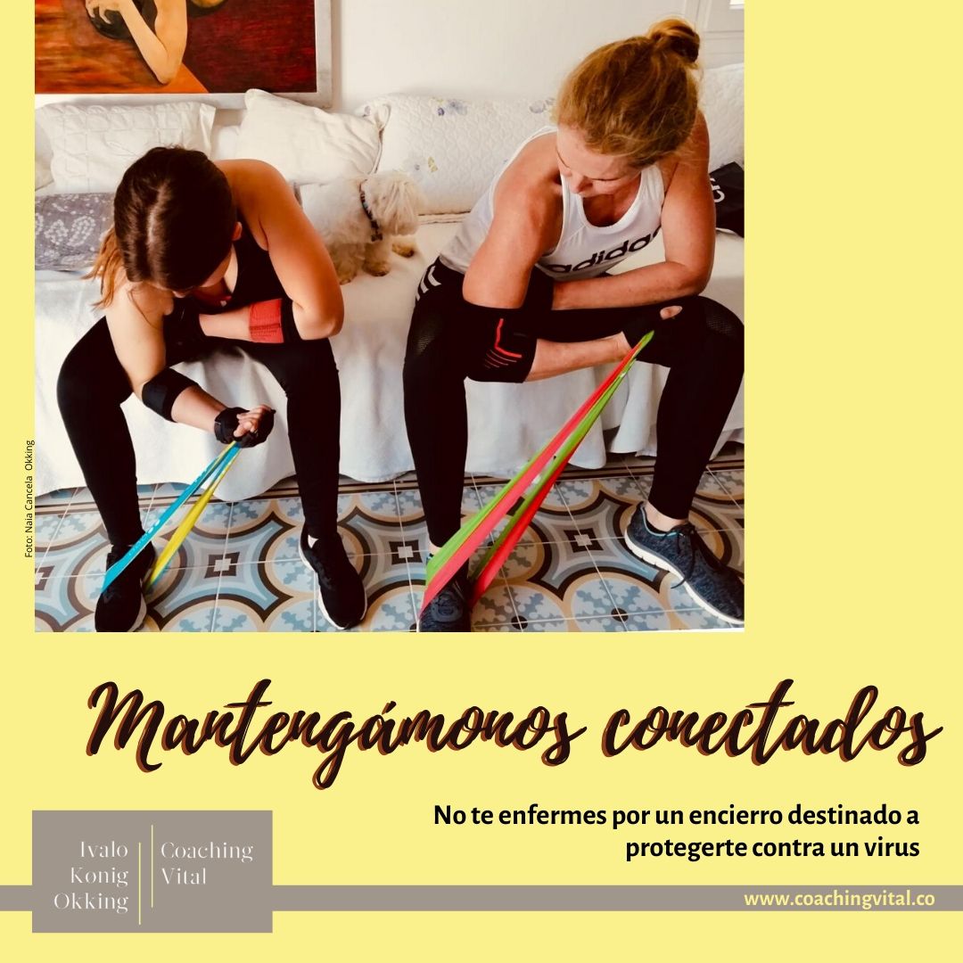 Mantengámonos conectados. No te enfermes por un encierro destinado a protegerte contra el virus.